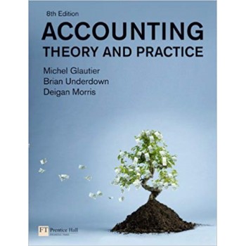 Accounting Theory and Practice 8th Edition by Glautier Underdown Morris